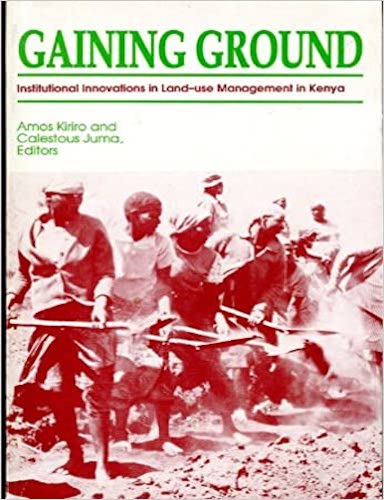 Gaining Ground: Institutional Innovations in Land-use Management in Kenya