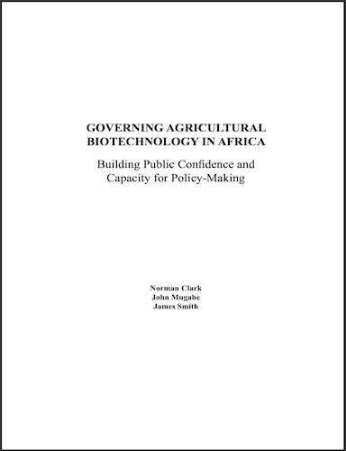 Governing Agricultural Biotechnology in Africa - Building Public Confidence and Capacity for Policy Making